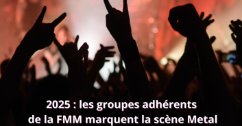 2025 : les groupes adhérents de la FMM marquent la scène Metal française